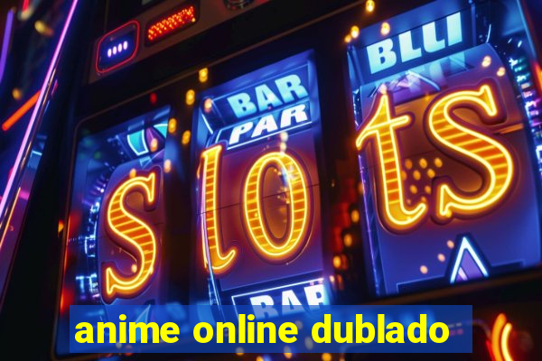 anime online dublado